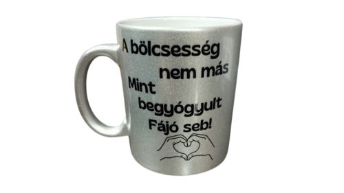  A bölcsesség nem más...-ezüst bögre