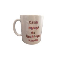 Csak nyugi és igyál egy kávét-fehér bögre