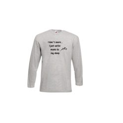    I don't snore, I just write music in my sleep- szürke hosszú póló