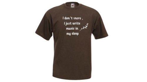 I don't snore, I just write music in my sleep -"Én nem horkolok, csak álmomban zenét írok"-férfi/Unisex póló