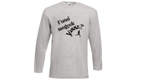  Futni megyek-Jössz?-szürke hosszú póló