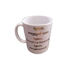 Igen,reggel van....-fehér bögre