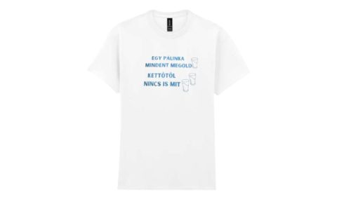 Egy pálinka mindent megold kettőtől nincs is mit-férfi/Unisex póló