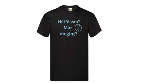 Hétfő van? Már megint?-férfi/Unisex póló