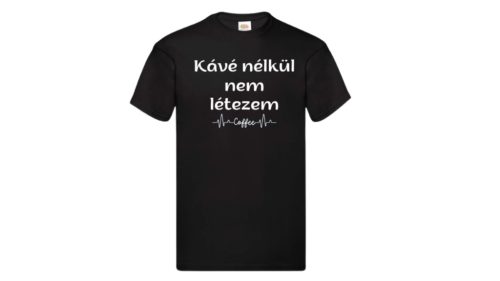 Kávé nélkül nem létezem-férfi/Unisex póló