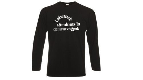 Lehetnék türelmes is, de nem vagyok-fekete hosszú póló