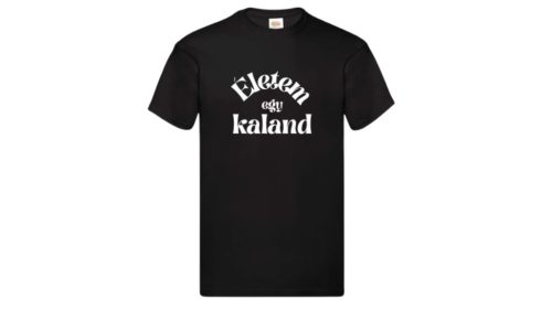 Életem egy kaland-férfi/Unisex póló