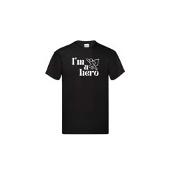 I'm a hero-"Hős vagyok"-férfi/Unisex póló