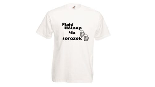 Majd holnap Ma sörözők-férfi/Unisex póló