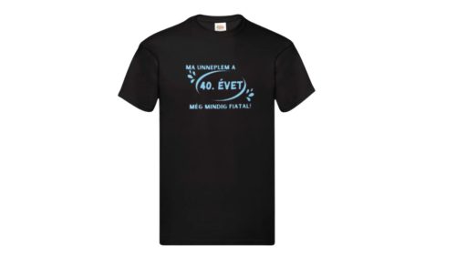 Ma ünneplem a 40. évet, még mindig fiatal-férfi/Unisex póló