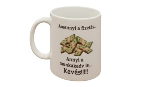 Amennyi a fizetés..-fehér bögre