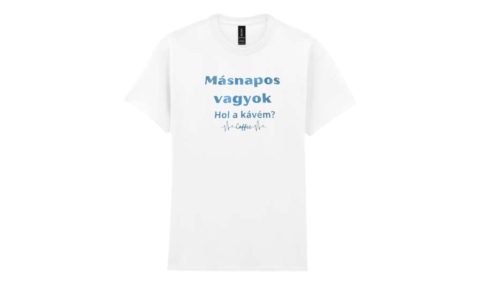 Másnapos vagyok Hol a kávém?-férfi/Unisex póló