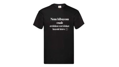 Nem hibázom csak érdekes verziókat hozok létre-férfi/Unisex póló