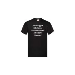    Nem vagyok tökéletes,de tökéletesen jól érzem magam-férfi/Unisex póló