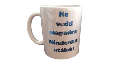 Ne vedd magadra...-fehér bögre
