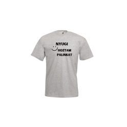 Nyugi Hoztam pálinkát-férfi/Unisex póló