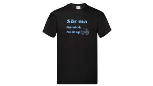  Sör ma,gondok holnap-férfi/Unisex póló