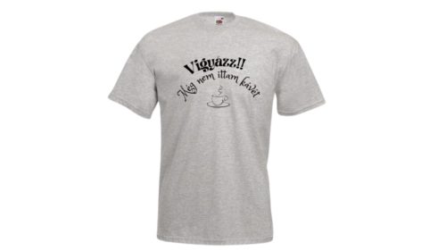 Vigyázz- még nem ittam kávét-férfi/Unisex póló