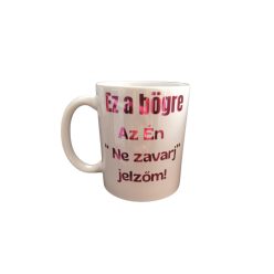   Ez a bögre, az Én "ne zavarj" jelzőm-fehér bögre