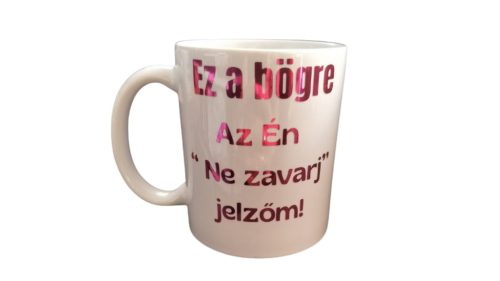 Ez a bögre, az Én "ne zavarj" jelzőm-fehér bögre