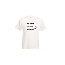 Az élet rövid Mosolyogj-férfi/Unisex póló