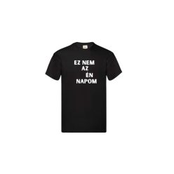 Ez nem az Én napom-férfi/Unisex póló