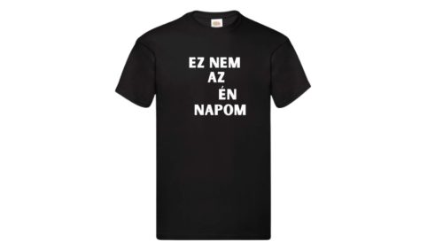 Ez nem az Én napom-férfi/Unisex póló