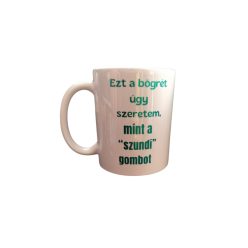 Ezt a bögrét úgy szeretem..-fehér bögre