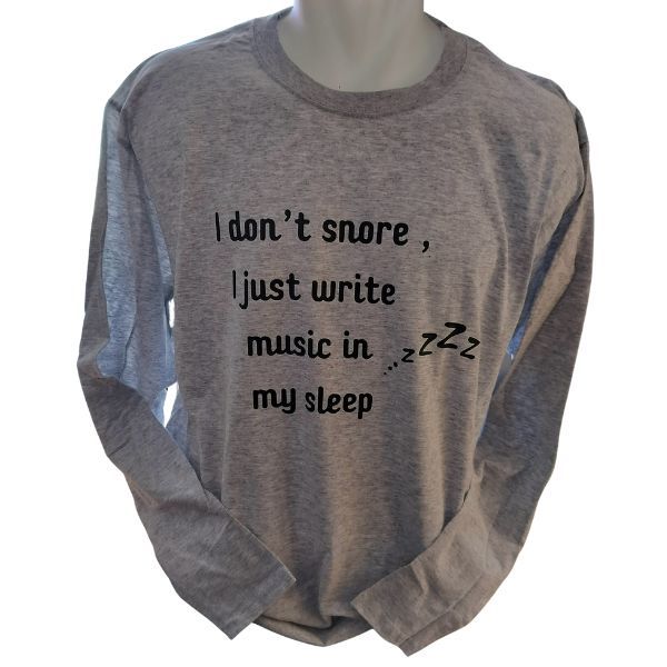 I don't snore, I just write music in my sleep- szürke hosszú póló