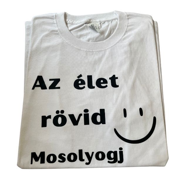 Az élet rövid Mosolyogj Az élet rövid Mosolyogj