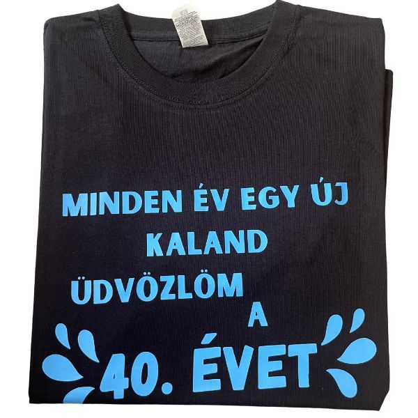 Minden év egy új kaland,üdvözlöm a 40.évet Minden év egy új kaland,üdvözlöm a 40.évet