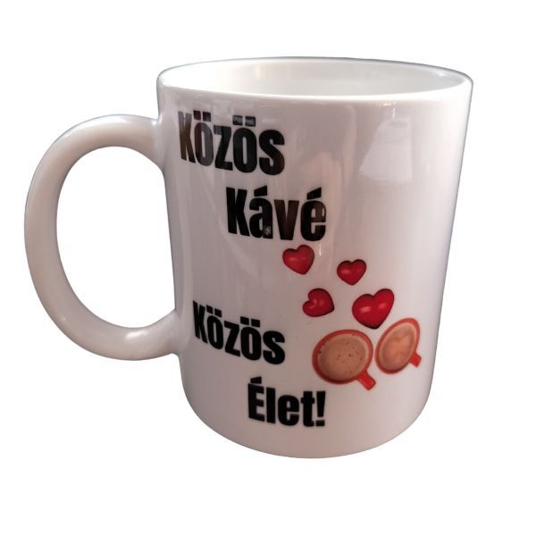 Közös kávé,közös élet-fehér bögre Közös kávé,közös élet-fehér bögre