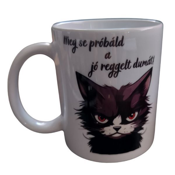 Meg se próbáld a jó reggelt dumát-fehér bögre Meg se próbáld a jó reggelt dumát-fehér bögre