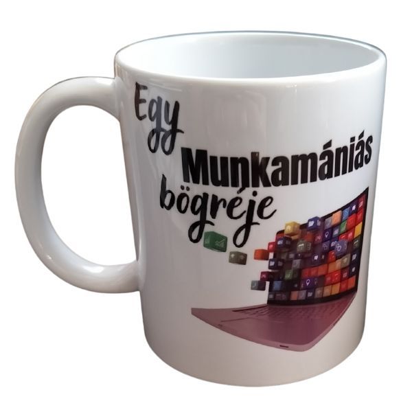 Egy munkamániás bögréje-fehér bögre Egy munkamániás bögréje-fehér bögre