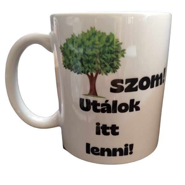 ..szom! Utálok itt lenni-fehér bögre ..szom! Utálok itt lenni-fehér bögre