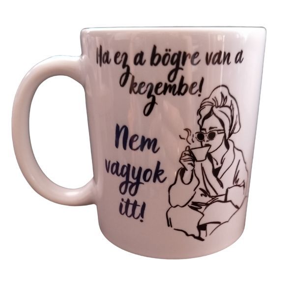 Ha ez a bögre van a kezembe...-fehér bögre