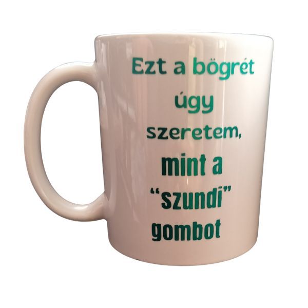Ezt a bögrét úgy szeretem..-fehér bögre Ezt a bögrét úgy szeretem..-fehér bögre