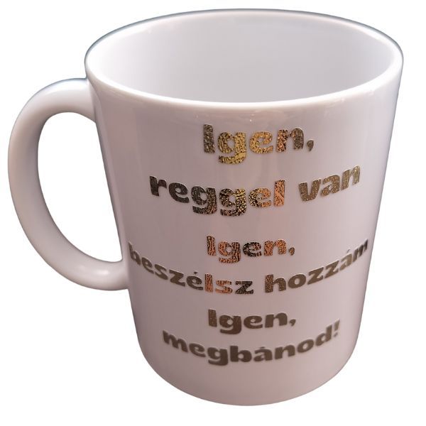 Igen,reggel van....-fehér bögre