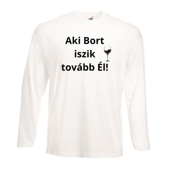 Aki bort iszik..-fehér hosszú póló