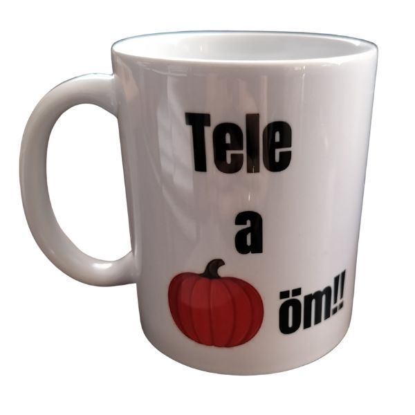 Tele a tököm-fehér bögre Tele a tököm-fehér bögre