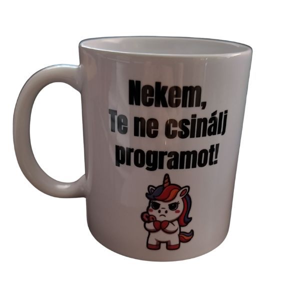 Nekem Te ne csinálj programot-fehér bögre Nekem Te ne csinálj programot-fehér bögre