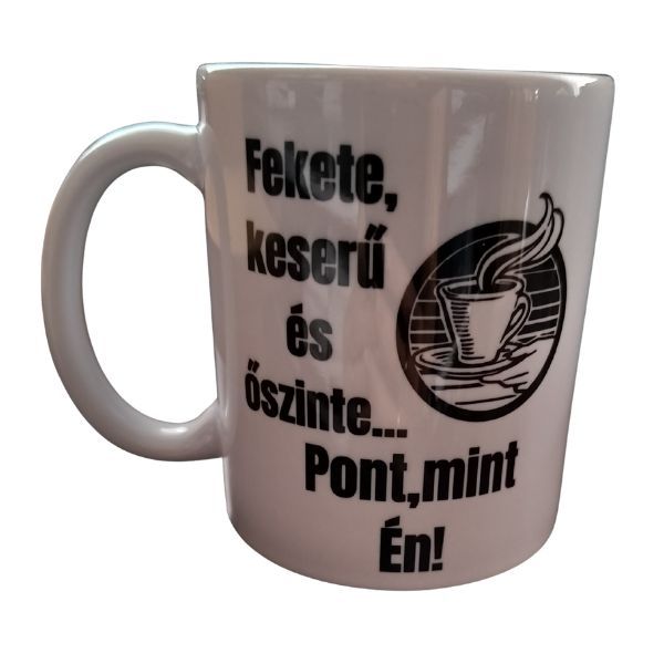 Fekete, keserű..-.fehér bögre Fekete, keserű..-.fehér bögre